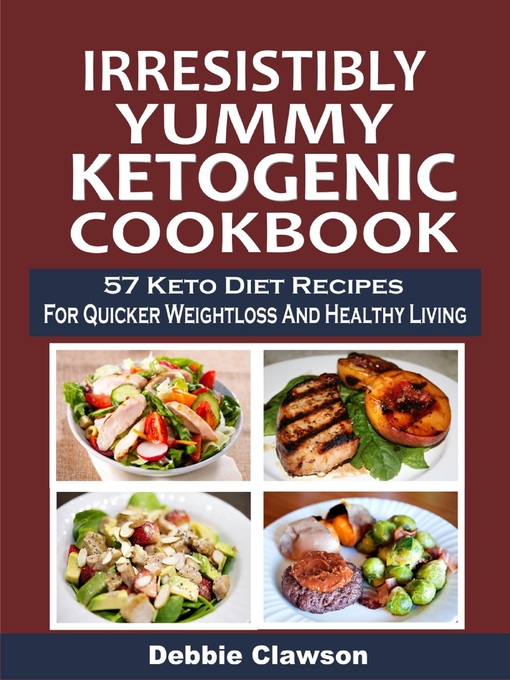Title details for Irresistibly Yummy Ketogenic Cookbook by Debbie   Clawson - Available
